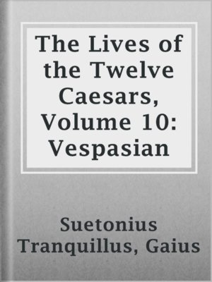 cover image of The Lives of the Twelve Caesars, Volume 10: Vespasian